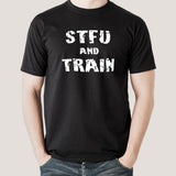 STFU And Train  - Motivational Men's T-shirt