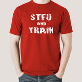 STFU And Train  - Motivational Men's T-shirt