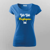 Sab Doglapan Hai Funny Hindi T-Shirt For Women