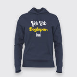 Sab Doglapan Hai Funny Hindi Hoodies For Women