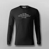 I'm Sad Turn The Sadness Into Something Positive Funny Full Sleeve T-shirt For Men Online India 