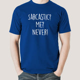 Sarcastic? Me? Never! Men's T-shirt