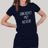 Sarcastic? Me? Never! Women's T-shirt