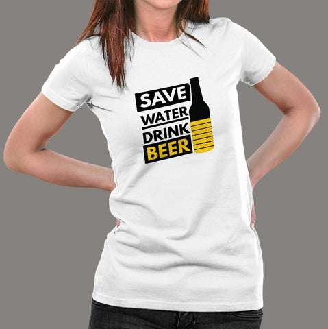Save Water Drink Beer T-Shirt For Women Online India
