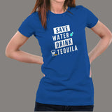 Save Water Drink Tequila Women's Funny Drinking Quote T-Shirt