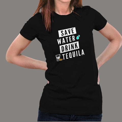 Save Water Drink Tequila Women's Funny Drinking Quote T-Shirt Online India