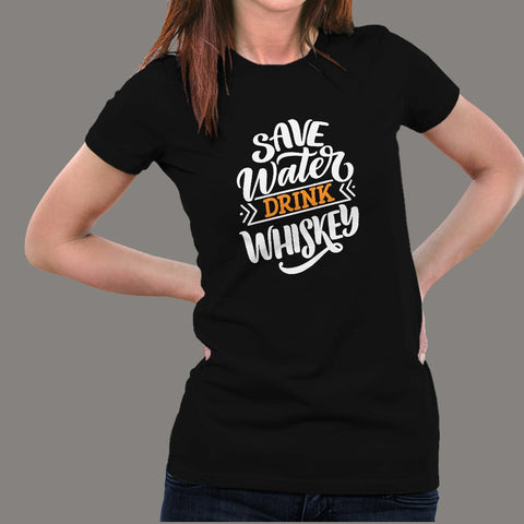 Save Water Drink Whiskey Women's Drinking T-Shirt Online India