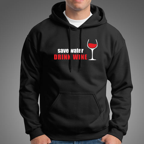 Save Water Drink Wine Men's Wine Lover Hoodies Online India