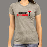Save Water Drink Wine Women's Wine Lover T-Shirt Online India