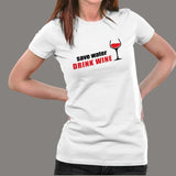 Save Water Drink Wine Women's Wine Lover T-Shirt India