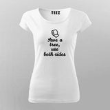 Save A Tree Use Both Sides Funny T-Shirt For Women