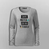 Save Water Drink Tequila Women's Funny Drinking Quote T-Shirt