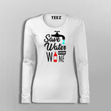 Save Water Drink Wine Fullsleeve T-Shirt For Women Online India