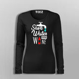 Save Water Drink Wine T-Shirt For Women