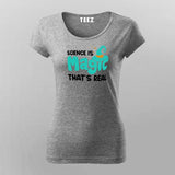 Science Is Magic Thats Real T-Shirt For Women