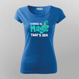 Science Is Magic Thats Real T-Shirt For Women