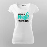 Science Is Magic Thats Real T-Shirt For Women