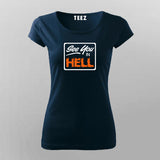See You In Hell Funny Attitude T-Shirt For Women