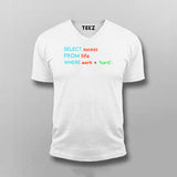 Select Success From Life Where Work ='Hard'; SQL Programming T-shirts For Men