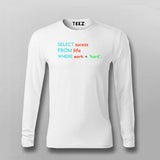 Select Success From Life Where Work ='Hard'; SQL Programming T-shirts For Men
