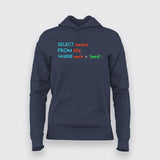 Select Success From Life Where Work ='Hard'; SQL Programming Hoodies For Women