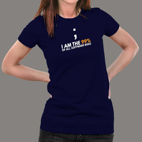 I Am The 99 Percent Of All Software Bugs Funny Programmer T-Shirt For Women Online India