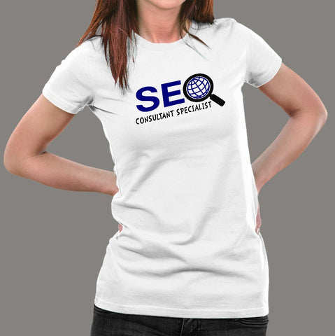 Search Engine Optimization SEO Consultant Specialist T-Shirt For Women Online India