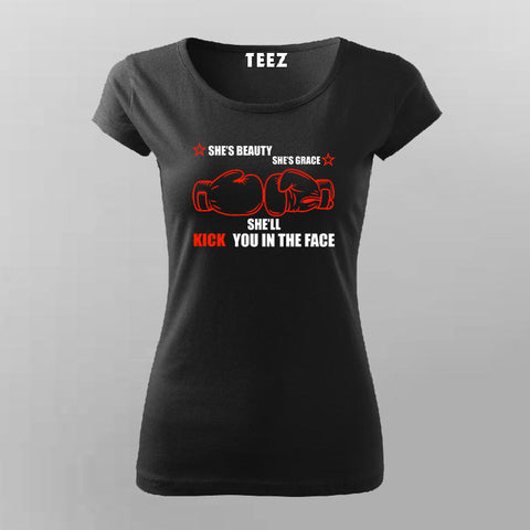 She's Beauty She's Grace She'll Kick You In The Face T-Shirt For Women