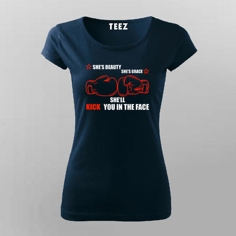 She's Beauty She's Grace She'll Kick You In The Face T-Shirt For Women