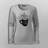 Shhh Almost Now You May Speak Women's Coffee T-Shirt