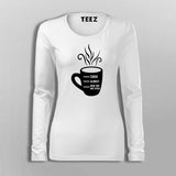 Shhh Almost Now You May Speak Women's Coffee T-Shirt
