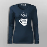 Shhh Almost Now You May Speak Women's Coffee T-Shirt