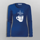 Shhh Almost Now You May Speak Women's Coffee T-Shirt