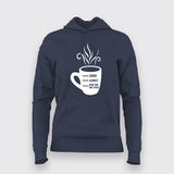 Shhh Almost Now You May Speak Women's Coffee Hoodies