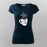 Shhh Almost Now You May Speak Women's Coffee T-Shirt