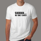 SHHHH.. No One Cares Attitude Men's T-shirt online india
