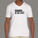 SHHHH.. No One Cares Attitude Men's v neck T-shirt online