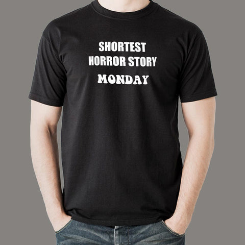 Shortest Horror Story Monday Funny T-Shirt For Men Online India