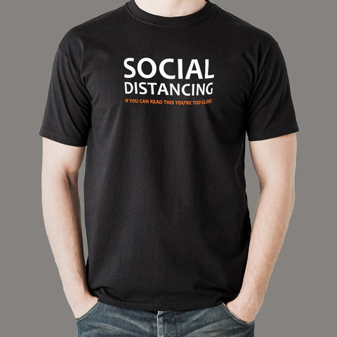 If You Can Read This You Are Too Close Social Distancing T-Shirt For Men Online India