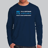 I’m a Software Developer, What’s your Superpower Men’s Profession Full Sleeve  India