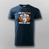 Some See A Machine Bikers See A Heart Men's Biker T-Shirt