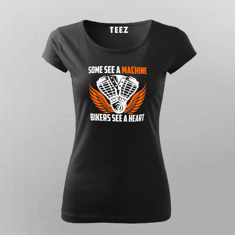 Some See A Machine Bikers See A Heart Women's Biker T-Shirt Online India