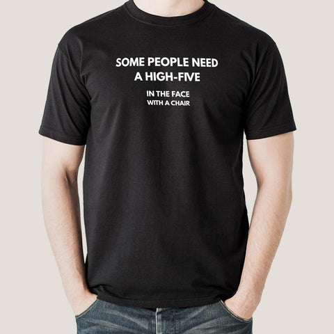 Some People Need A High Five, In the face, with a chair Men's T-shirt