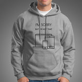 I'm Sorry, I'm Not That Responsive Hoodies Online India