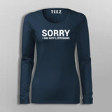 Sorry I Am Not Listening Funny Attitude T-Shirt For Women
