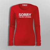 Sorry I Am Not Listening Funny Attitude T-Shirt For Women