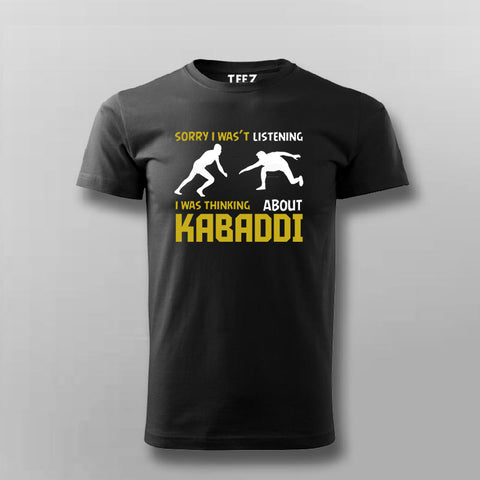 Sorry I Wasn't Listening Kabaddi T-shirt For Men