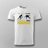 Sorry I Wasn't Listening Kabaddi T-shirt For Men
