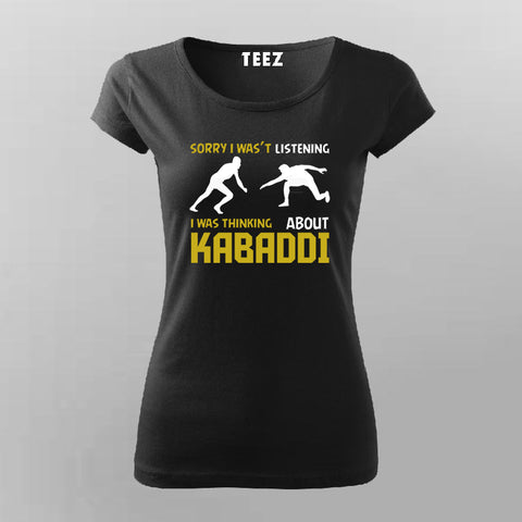 Sorry I Wasn't Listening Kabaddi T-Shirt For Women
