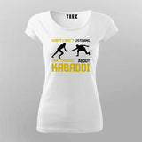 Sorry I Wasn't Listening Kabaddi T-Shirt For Women
